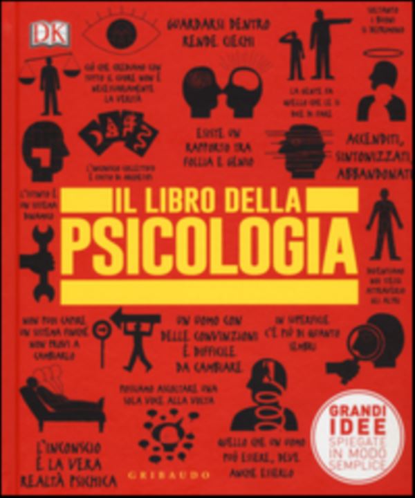Il libro della psicologia. Grandi idee spiegate in modo semplice