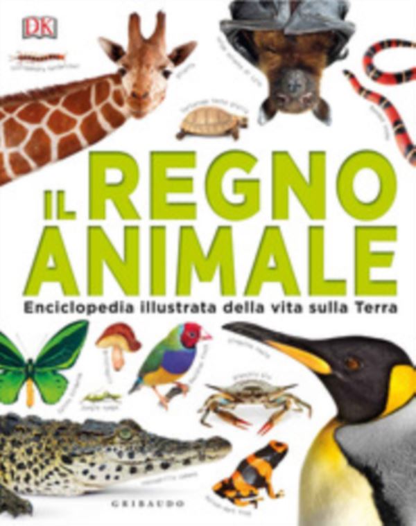 Il regno animale. Enciclopedia illustrata della vita sulla terra. Ediz. a colori