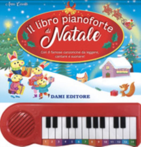 Il libro pianoforte di Natale. Con 8 famose canzoncine da leggere, cantare e suonare! Ediz. a colori
