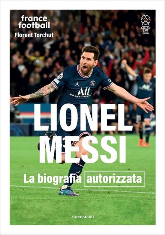 Lionel Messi. La biografia autorizzata. Ediz. illustrata