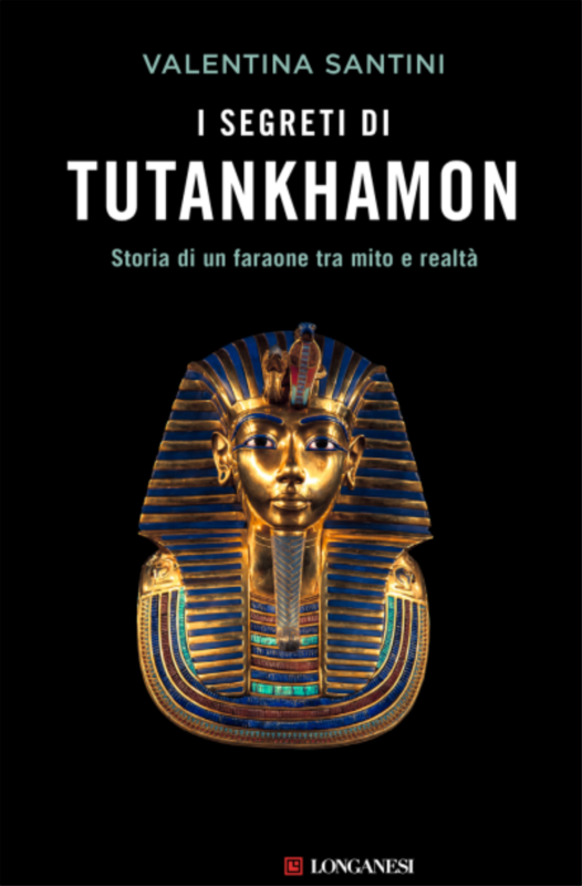 I segreti di Tutankhamon. Storia di un faraone tra mito e realtà