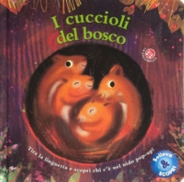 Solleva e scopri i cuccioli del bosco. Tira la linguetta e scopri chi c'è nel nido pop-up!