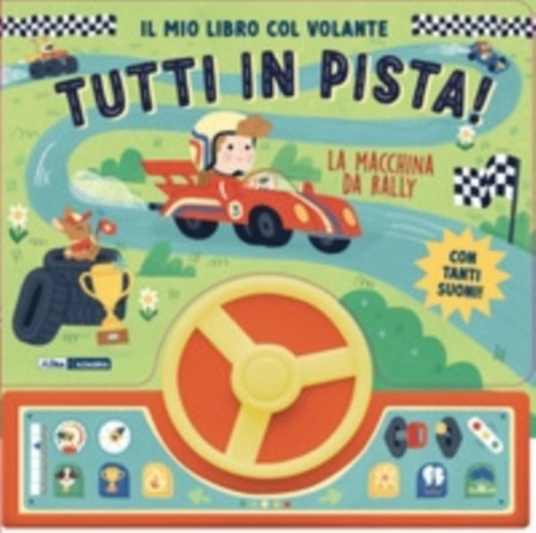 macchina da rally. Il mio libro col volante. Tutti in pista!