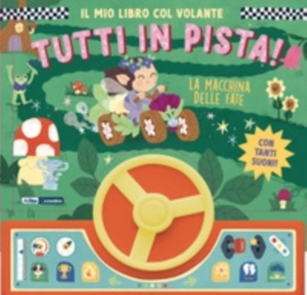 macchina delle fate. Il mio libro col volante. Tutti in pista!