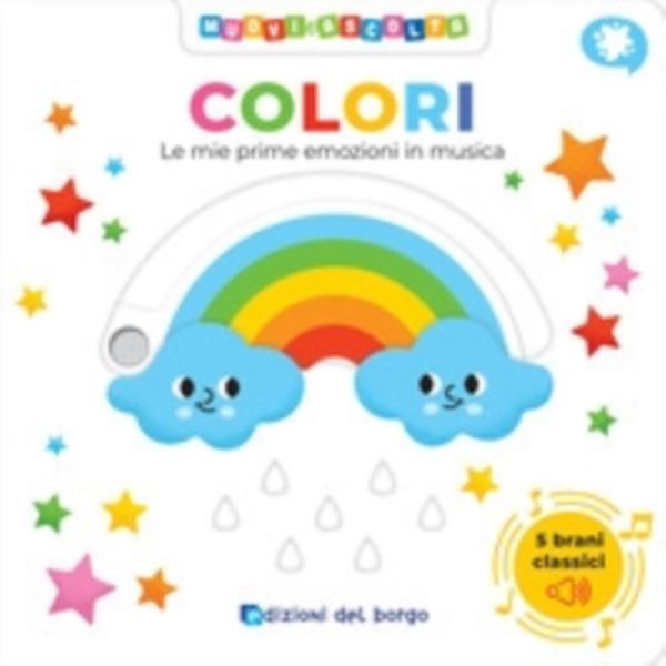 Colori. Le mie prime emozioni in musica. Muovi e ascolta