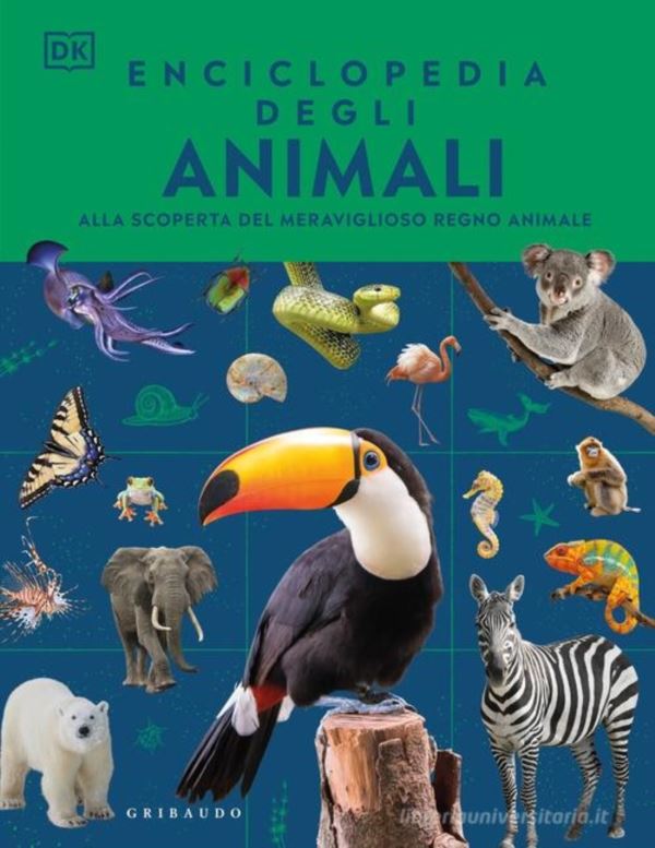 Enciclopedia degli animali. Alla scoperta del meraviglioso regno animale