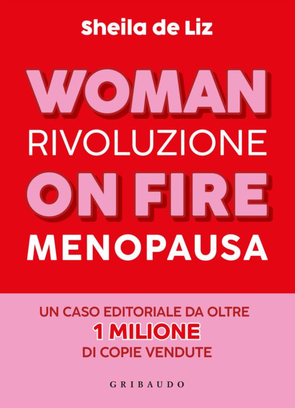 Woman on fire. Rivoluzione menopausa