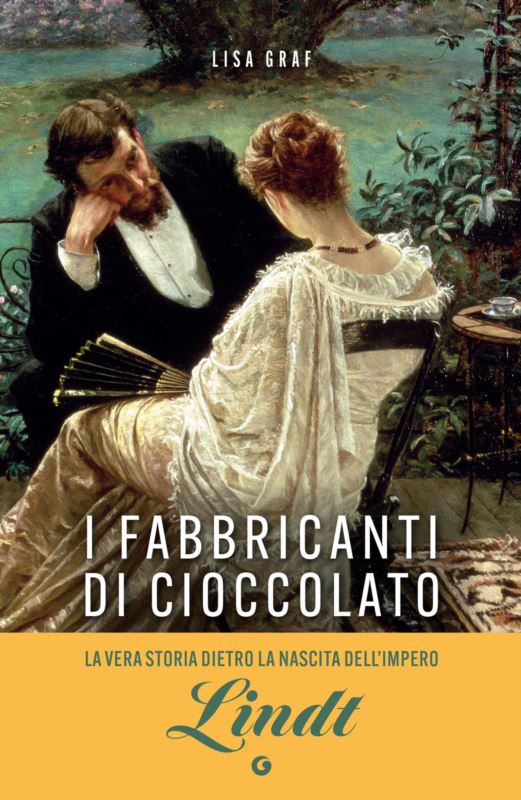 fabbricanti di cioccolato. Due famiglie, una passione. La saga di Lindt & Sprüngli