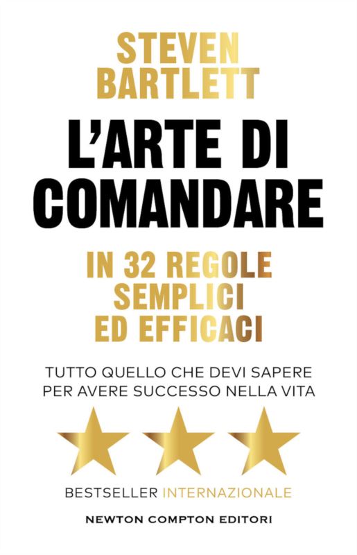 arte di comandare in 32 regole semplici ed efficaci. Tutto quello che devi sapere per avere successo nella vita