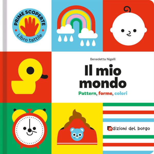mio mondo. Pattern, forme, colori. Prime scoperte