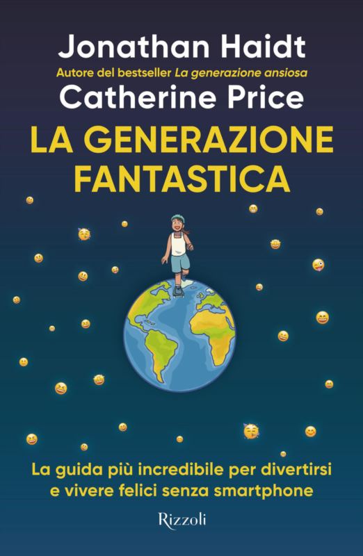 generazione fantastica. La guida più incredibile per divertirsi e vivere felici senza smartphone