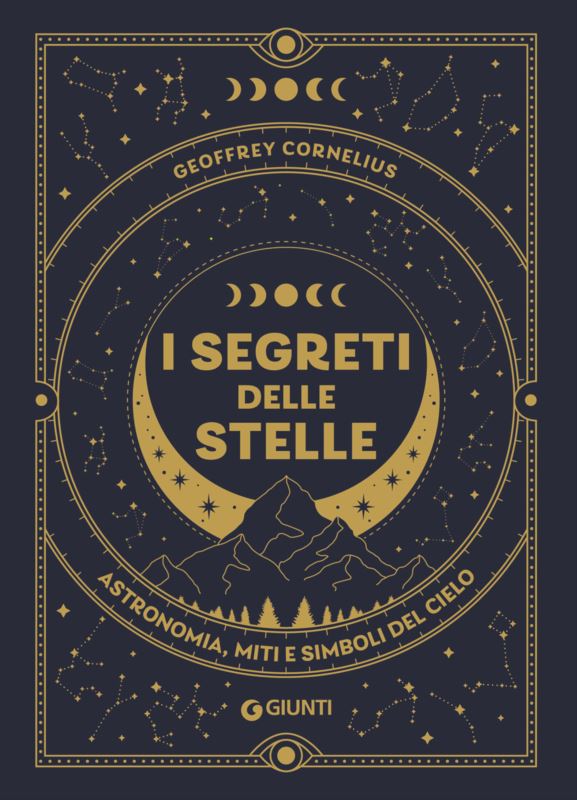 segreti delle stelle. Astronomia, miti e simboli del cielo