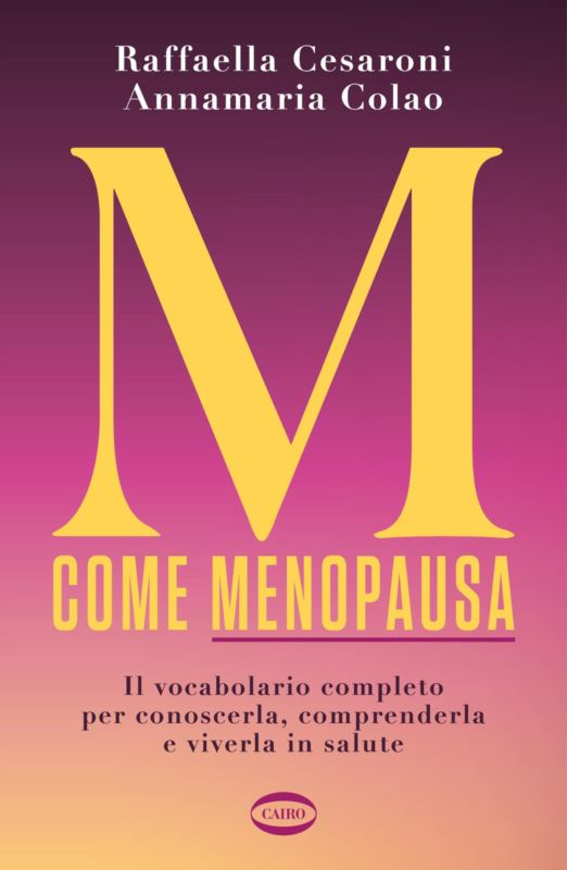 M come menopausa. Il vocabolario completo per conoscerla, comprenderla e viverla in salute